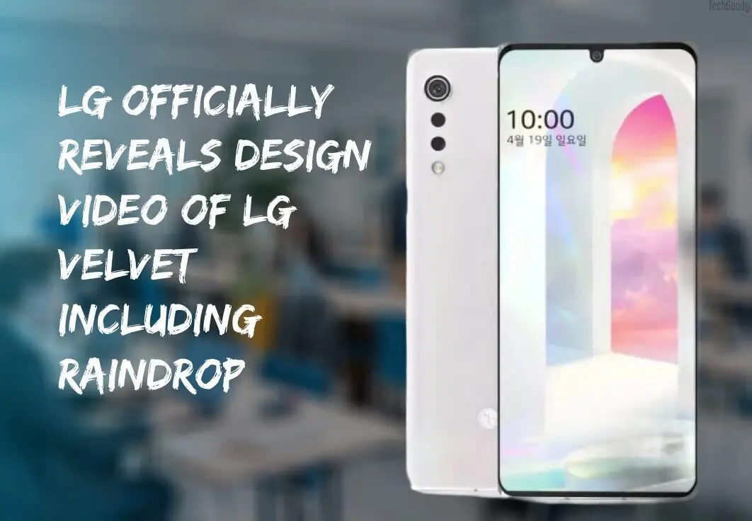 LG officially reveals design video of LG Velvet including Raindrop