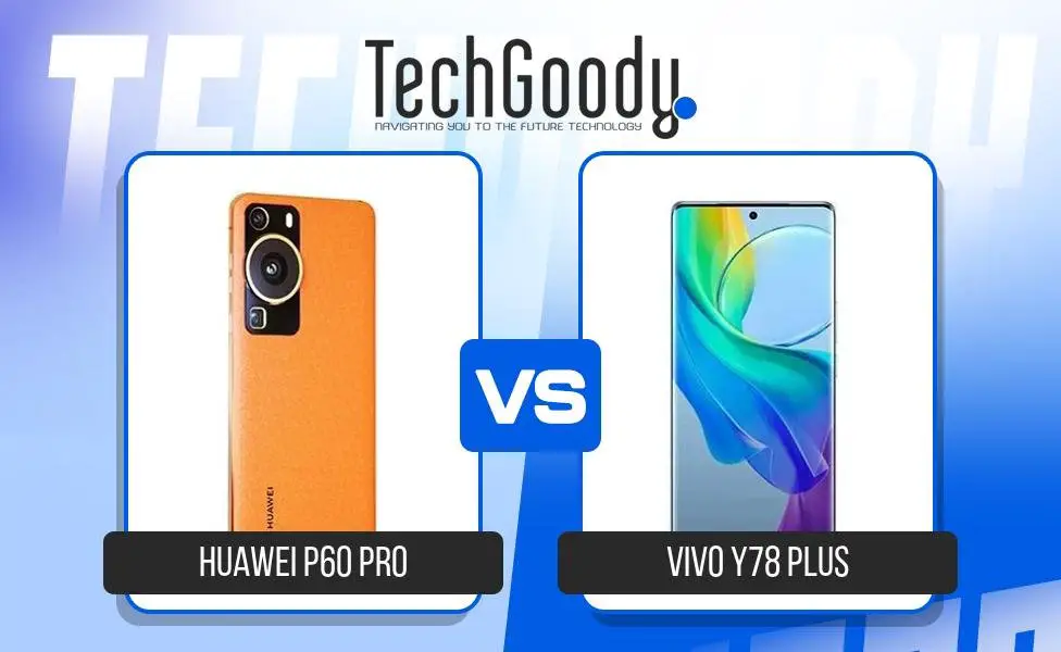 Image of Huawei P60 Pro vs Vivo Y78 Plus Comparison
