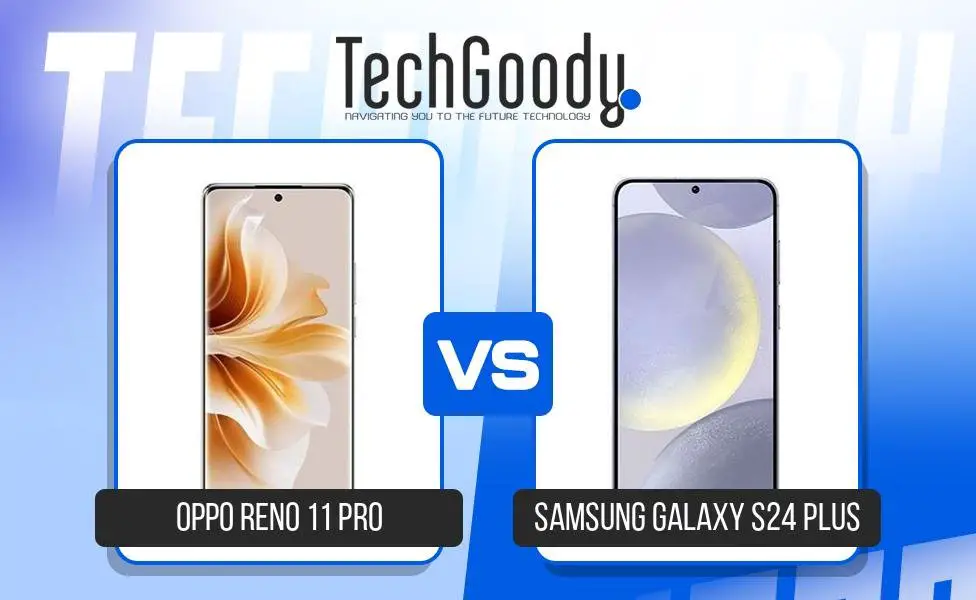 Image of Oppo Reno 11 Pro vs Samsung Galaxy S24 Plus Comparison